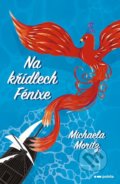 Kniha: Na křídlech Fénixe (Michaela Moritz). Pointa, 2022 Kniha: Na křídlech Fénixe (Michaela Moritz). Pointa, 2022