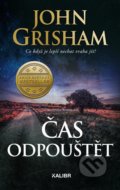Kniha: Čas odpouštět (John Grisham). Kalibr, 2022 Kniha: Čas odpouštět (John Grisham). Kalibr, 2022