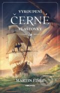 Kniha: Vykoupení Černé vlaštovky (Martin Fišer). Pointa, 2022 Kniha: Vykoupení Černé vlaštovky (Martin Fišer). Pointa, 2022