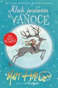 Kniha: Kluk jménem Vánoce (Matt Haig). Argo, 2022 Kniha: Kluk jménem Vánoce (Matt Haig). Argo, 2022