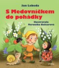 Kniha: S Medovníčkem do pohádky (Jan Lebeda). Pikola, 2022 Kniha: S Medovníčkem do pohádky (Jan Lebeda). Pikola, 2022