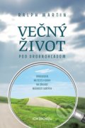 Kniha: Večný život pod drobnohľadom (Ralph Martin). Zachej, 2022 Kniha: Večný život pod drobnohľadom (Ralph Martin). Zachej, 2022