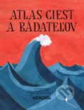Kniha: Atlas ciest a bádateľov (Isabel Minthós Martins). Monokel, 2022 Kniha: Atlas ciest a bádateľov (Isabel Minthós Martins). Monokel, 2022