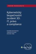 Kniha: Kybernetický bezpečnostní incident 3D: IT, právo a compliance (Dominik Vítek, František Nonnemann a Vlastimil Červený), 2022 Kniha: Kybernetický bezpečnostní incident 3D: IT, právo a compliance (Dominik Vítek, František Nonnemann a Vlastimil Červený), 2022