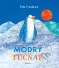 Kniha: Modrý tučňák (Petr Horáček). Albatros CZ, 2022 Kniha: Modrý tučňák (Petr Horáček). Albatros CZ, 2022