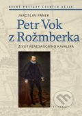 Kniha: Petr Vok z Rožmberka (Jaroslav Pánek). Vyšehrad, 2022 Kniha: Petr Vok z Rožmberka (Jaroslav Pánek). Vyšehrad, 2022