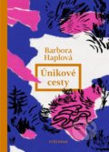 Kniha: Únikové cesty (Barbora Haplová). Vyšehrad, 2022 Kniha: Únikové cesty (Barbora Haplová). Vyšehrad, 2022