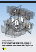 Kniha: Technické kreslenie I pre 1.ročník (Anton Freiwald). Expol Pedagogika, 2022 Kniha: Technické kreslenie I pre 1.ročník (Anton Freiwald). Expol Pedagogika, 2022