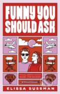 Kniha: Funny You Should Ask (Elissa Sussman). Little, Brown, 2022 Kniha: Funny You Should Ask (Elissa Sussman). Little, Brown, 2022