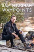 Kniha: Waypoints (Sam Heughan). Octopus Publishing Group, 2022 Kniha: Waypoints (Sam Heughan). Octopus Publishing Group, 2022