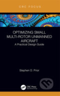 Kniha: Optimizing Small Multi-Rotor Unmanned Aircraft (Stephen Prior). CRC Press, 2018 Kniha: Optimizing Small Multi-Rotor Unmanned Aircraft (Stephen Prior). CRC Press, 2018