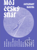 Kniha: Môj český snár (Alexander Balogh). Artforum, 2022 Kniha: Môj český snár (Alexander Balogh). Artforum, 2022