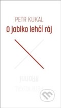 Kniha: O jablko lehčí ráj/#Ranní (Petr Kukal). Druhé město, 2022 Kniha: O jablko lehčí ráj/#Ranní (Petr Kukal). Druhé město, 2022