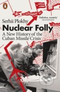 Kniha: Nuclear Folly (Serhii Plokhy). Penguin Books, 2022 Kniha: Nuclear Folly (Serhii Plokhy). Penguin Books, 2022