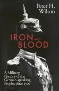 Kniha: Iron and Blood (Peter H. Wilson). Penguin Books, 2022 Kniha: Iron and Blood (Peter H. Wilson). Penguin Books, 2022