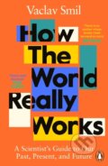Kniha: How the World Really Works (Vaclav Smil). Penguin Books, 2022 Kniha: How the World Really Works (Vaclav Smil). Penguin Books, 2022