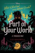 Kniha: Part of Your World: A Twisted Tale (Liz Braswell). Disney-Hyperion, 2018 Kniha: Part of Your World: A Twisted Tale (Liz Braswell). Disney-Hyperion, 2018