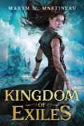 Kniha: Kingdom of Exiles (Maxym M. Martineau). Sourcebooks, 2020 Kniha: Kingdom of Exiles (Maxym M. Martineau). Sourcebooks, 2020