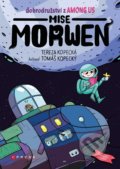 Kniha: Dobrodružství z Among Us: Mise Morwen (Tereza Kopecká). CPRESS, 2022 Kniha: Dobrodružství z Among Us: Mise Morwen (Tereza Kopecká). CPRESS, 2022