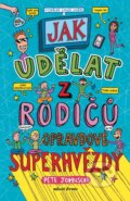 Kniha: Jak udělat z rodičů opravdové superhvězdy (Pete Johnson). Mladá fronta, 2022 Kniha: Jak udělat z rodičů opravdové superhvězdy (Pete Johnson). Mladá fronta, 2022