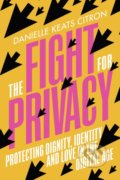 Kniha: The Fight for Privacy (Danielle Keats Citron). Chatto and Windus, 2022 Kniha: The Fight for Privacy (Danielle Keats Citron). Chatto and Windus, 2022
