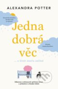 E-kniha: Jedna dobrá věc… a život znovu začíná (Alexandra Potter), 2022 E-kniha: Jedna dobrá věc… a život znovu začíná (Alexandra Potter), 2022