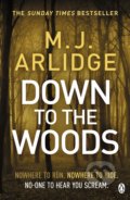 Kniha: Down to the Woods (M.J. Arlidge). Penguin Books, 2019 Kniha: Down to the Woods (M.J. Arlidge). Penguin Books, 2019