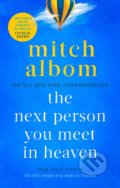 The Next Person You Meet in Heaven - Mitch Albom, Sphere, 2019