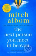 Kniha: The Next Person You Meet in Heaven (Mitch Albom). Sphere, 2019 Kniha: The Next Person You Meet in Heaven (Mitch Albom). Sphere, 2019