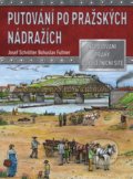 Kniha: Putování po pražských nádražích (Josef Schrötter). CPRESS, 2022 Kniha: Putování po pražských nádražích (Josef Schrötter). CPRESS, 2022
