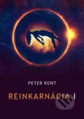 Kniha: Reinkarnácia I (Peter Kent). Peter Kent, 2022 Kniha: Reinkarnácia I (Peter Kent). Peter Kent, 2022