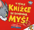 Kniha: Tom & Jerry: V tejto knižke sa schováva myš! (Benjamin Bird). Ella & Max, 2022 Kniha: Tom & Jerry: V tejto knižke sa schováva myš! (Benjamin Bird). Ella & Max, 2022