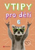 Kniha: Vtipy pro děti 6 (Zuzana Neubauerová). CPRESS, 2022 Kniha: Vtipy pro děti 6 (Zuzana Neubauerová). CPRESS, 2022