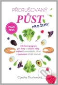 Kniha: Přerušovaný půst pro ženy (Cynthia Thurlow). IFP Publishing, 2022 Kniha: Přerušovaný půst pro ženy (Cynthia Thurlow). IFP Publishing, 2022