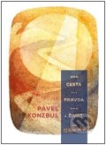 Kniha: Cesta, pravda a život (Pavel Konzbul). Cesta, 2022 Kniha: Cesta, pravda a život (Pavel Konzbul). Cesta, 2022