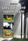 Kniha: Lovy opředené vzpomínkami (Ota Bouzek). Akcent, 2022 Kniha: Lovy opředené vzpomínkami (Ota Bouzek). Akcent, 2022