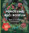 Kniha: Porozuměj řeči rostlin (Helena Haraštová), 2022 Kniha: Porozuměj řeči rostlin (Helena Haraštová), 2022