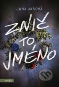 Kniha: Znič to jméno (Jana Jašová). Motto, 2022 Kniha: Znič to jméno (Jana Jašová). Motto, 2022
