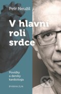 Kniha: V hlavní roli srdce (Petr Neužil). Kniha Zlín, 2022 Kniha: V hlavní roli srdce (Petr Neužil). Kniha Zlín, 2022