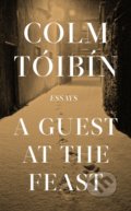 Kniha: A Guest at the Feast (Colm Tóibín). Penguin Books, 2022 Kniha: A Guest at the Feast (Colm Tóibín). Penguin Books, 2022
