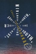 Kniha: A Mountain to the North, a Lake to the South, Paths to the West, a River to the East (Laszlo Krasznahorkai). New Directions, 2022 Kniha: A Mountain to the North, a Lake to the South, Paths to the West, a River to the East (Laszlo Krasznahorkai). New Directions, 2022
