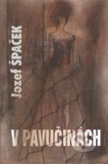 Kniha: V pavučinách (Jozef Špaček). Vydavateľstvo Spolku slovenských spisovateľov, 2022 Kniha: V pavučinách (Jozef Špaček). Vydavateľstvo Spolku slovenských spisovateľov, 2022