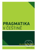 Kniha: Pragmatika v češtině (Milada Hirschová). Karolinum, 2022 Kniha: Pragmatika v češtině (Milada Hirschová). Karolinum, 2022