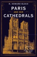 Kniha: Paris and Her Cathedrals (R.Howard Bloch). WW Norton & Co, 2022 Kniha: Paris and Her Cathedrals (R.Howard Bloch). WW Norton & Co, 2022