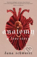 Kniha: Anatomy: A Love Story (Dana Schwartz). Little, Brown, 2022 Kniha: Anatomy: A Love Story (Dana Schwartz). Little, Brown, 2022
