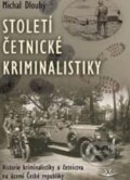 Kniha: Století četnické kriminalistiky (Michal Dlouhý). Svět křídel, 2014 Kniha: Století četnické kriminalistiky (Michal Dlouhý). Svět křídel, 2014
