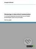 Kniha: Phraseology in Intercultural Communication (Annegret Gelbrecht). Grin, 2013 Kniha: Phraseology in Intercultural Communication (Annegret Gelbrecht). Grin, 2013