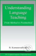 Kniha: Understanding Language Teaching (B. Kumaravadivelu). Taylor & Francis Books, 2005 Kniha: Understanding Language Teaching (B. Kumaravadivelu). Taylor & Francis Books, 2005