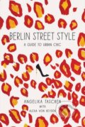 Kniha: Berlin Street Style (Alexa von Heyden, Angelika Taschen a Sandra Semburg). Harry Abrams, 2014 Kniha: Berlin Street Style (Alexa von Heyden, Angelika Taschen a Sandra Semburg). Harry Abrams, 2014