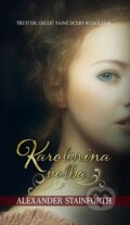 Kniha: Karolínina volba (Alexander Stainforth). Čas, 2014 Kniha: Karolínina volba (Alexander Stainforth). Čas, 2014